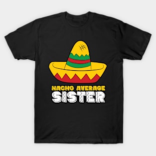 Nacho Average Sister Cinco De Mayo Nacho T-Shirt